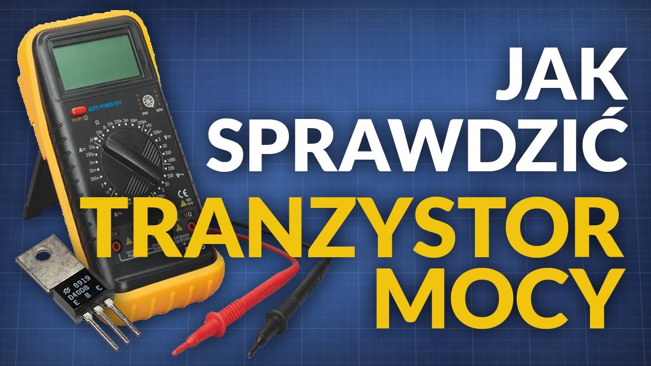 Jak sprawdzić tranzystor mocy - Odc.10 [Reduktor Szumu]