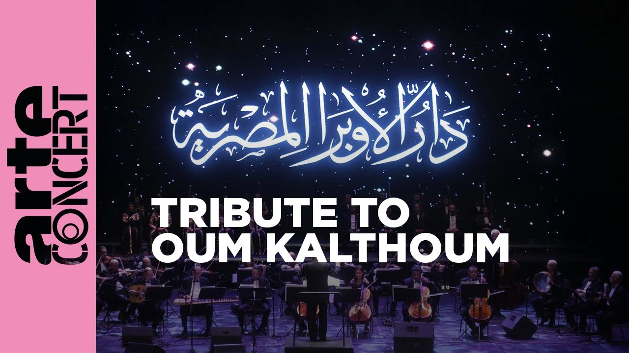 Tribute to Oum Kalthoum - ARTE Concert