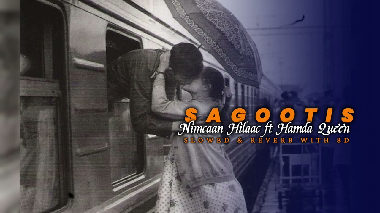 Sagootis - [ Slowed & Reverb with 8D ] - Nimcaan Hilaac ft Hamda Queen
