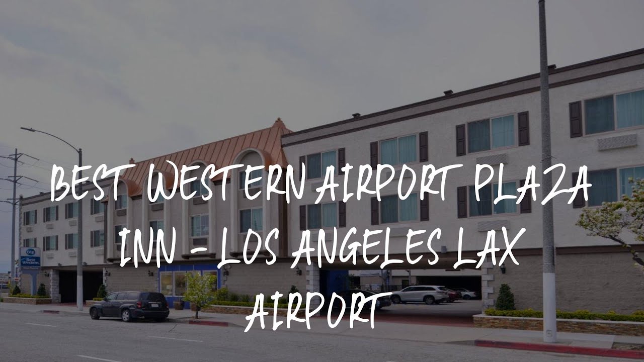 Best Western Airport Plaza Inn - Los Angeles LAX Airport Review - Los Angeles , United States of Ame