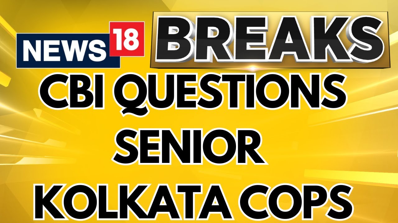 Bengal Cops Now Come Under CBI Scanner | Kolkata Rape Murder Case | RG Kar Case Update | News18