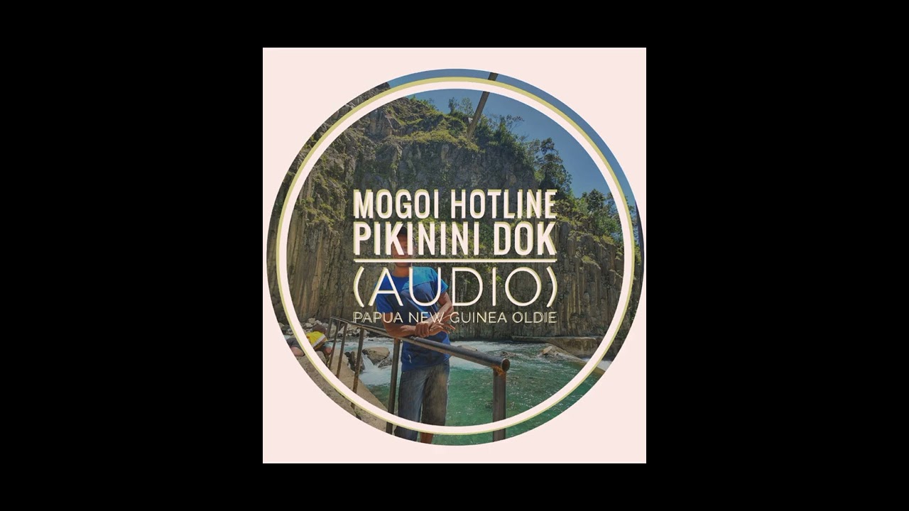 Mogoi Hotline - Pikinini Dok (PNG Music Oldie)  (Audio)