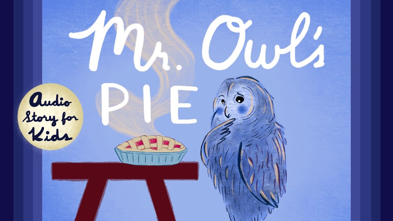 Mr. Owl's Pie | Bedtime Story for Kids | Kids Podcast