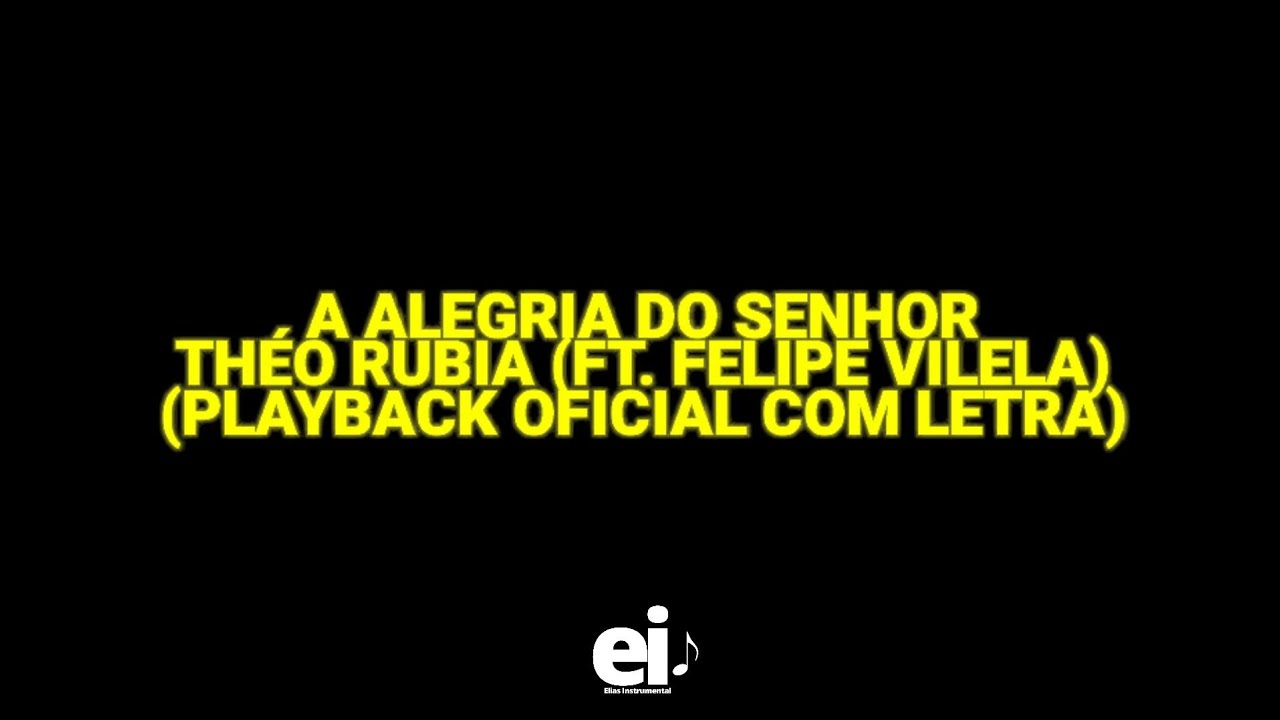 A Alegria do Senhor - Théo Rúbia (ft.Felipe Vilela) (Playback Oficial Com Letra)