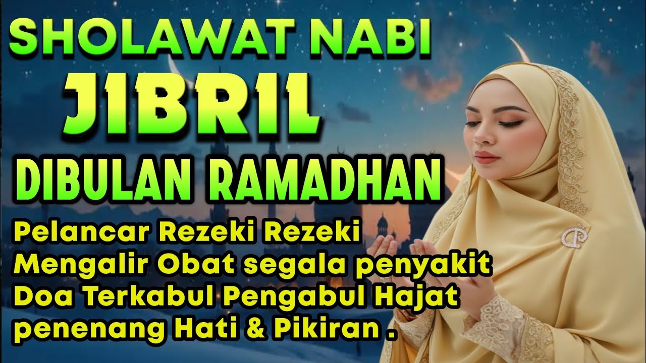 SHOLAWAT JIBRIL PENARIK REZEKI PALING DAHSYAT, Sholawat Nabi Muhammad SAW, Sholawat Jibril 🤲