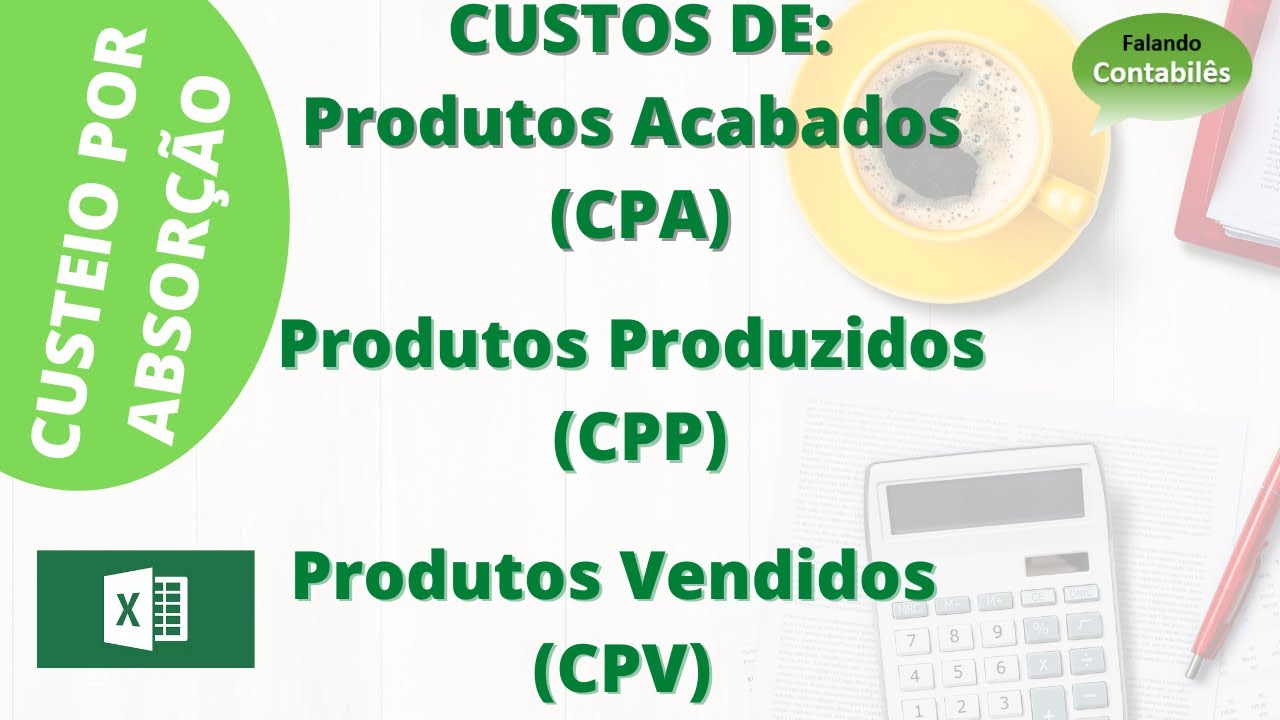 Custeio por absorção: segrando os custos em CPA, CPP e CPV