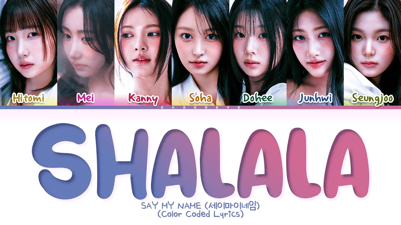 SAY MY NAME ShaLala Lyrics (Color Coded Lyrics)
