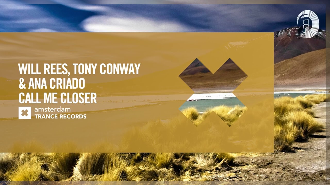 Will Rees, Tony Conway & Ana Criado - Call Me Closer (Amsterdam Trance)