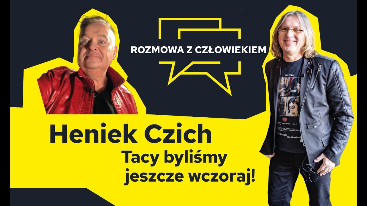 rozmowa z Człowiekiem - 12 - Heniek Czich - muzyk, wokalista UNIVERSE