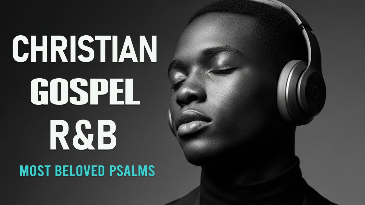 BEST Relaxing Psalms R&B 🎧 Christian Gospel Music for Prayer & Sleep