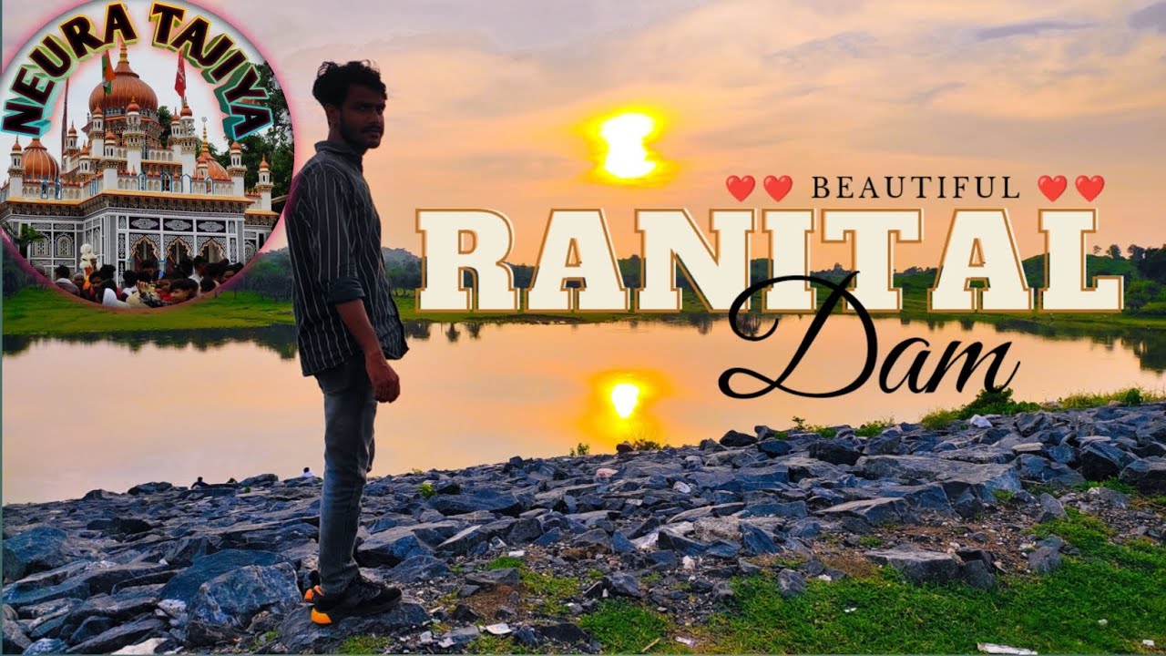 RANITAL DAM Vlog || Chalishwan TAJIYA || NEURA TAJIYA || Exploring The First Time In RANITAL DAm ||
