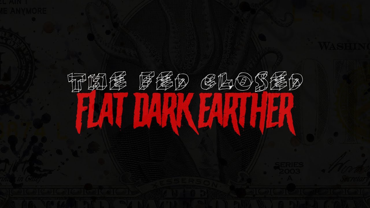 FlatDarkEarther - The Fed Closed (an Old Money original production)