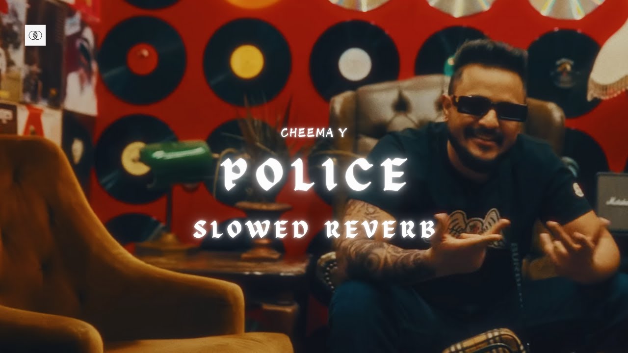 POLICE (SLOWED & REVERB) - CHEEMA Y