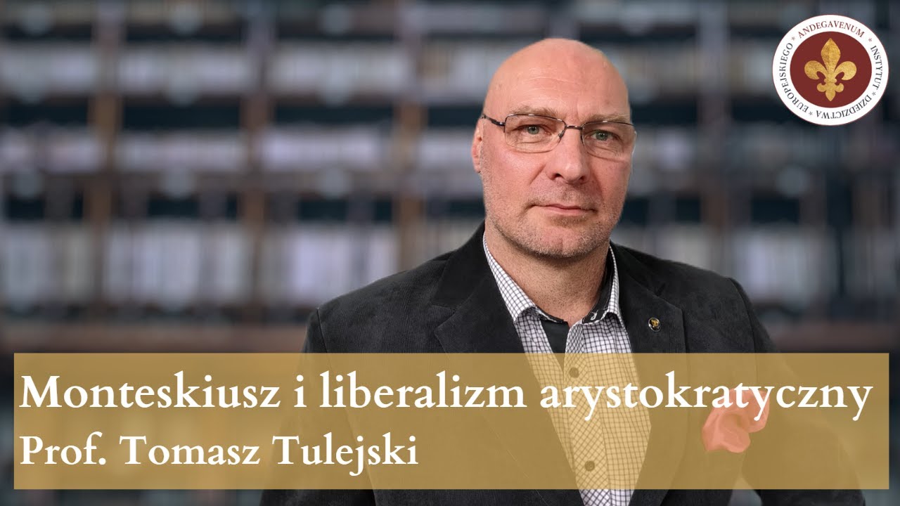 Monteskiusz i liberalizm arystokratyczny | prof. Tomasz Tulejski