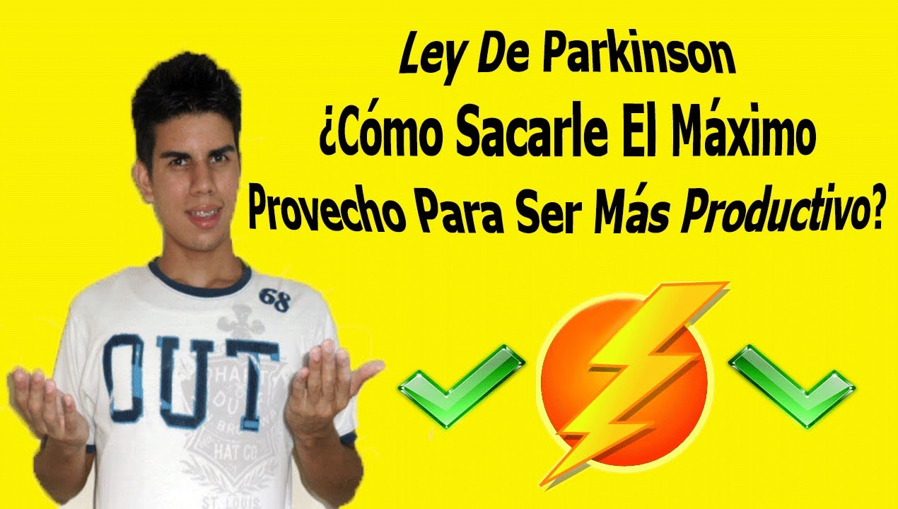 Ley de Parkinson | Como Sacarle El Máximo Provecho Para Ser Más Productivo