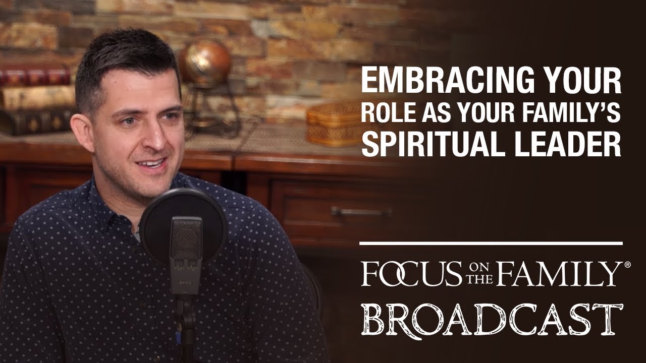 Embracing Your Role as Your Family's Spiritual Leader - Jerrad Lopes