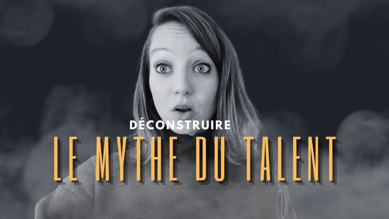 Déconstruire le mythe du talent