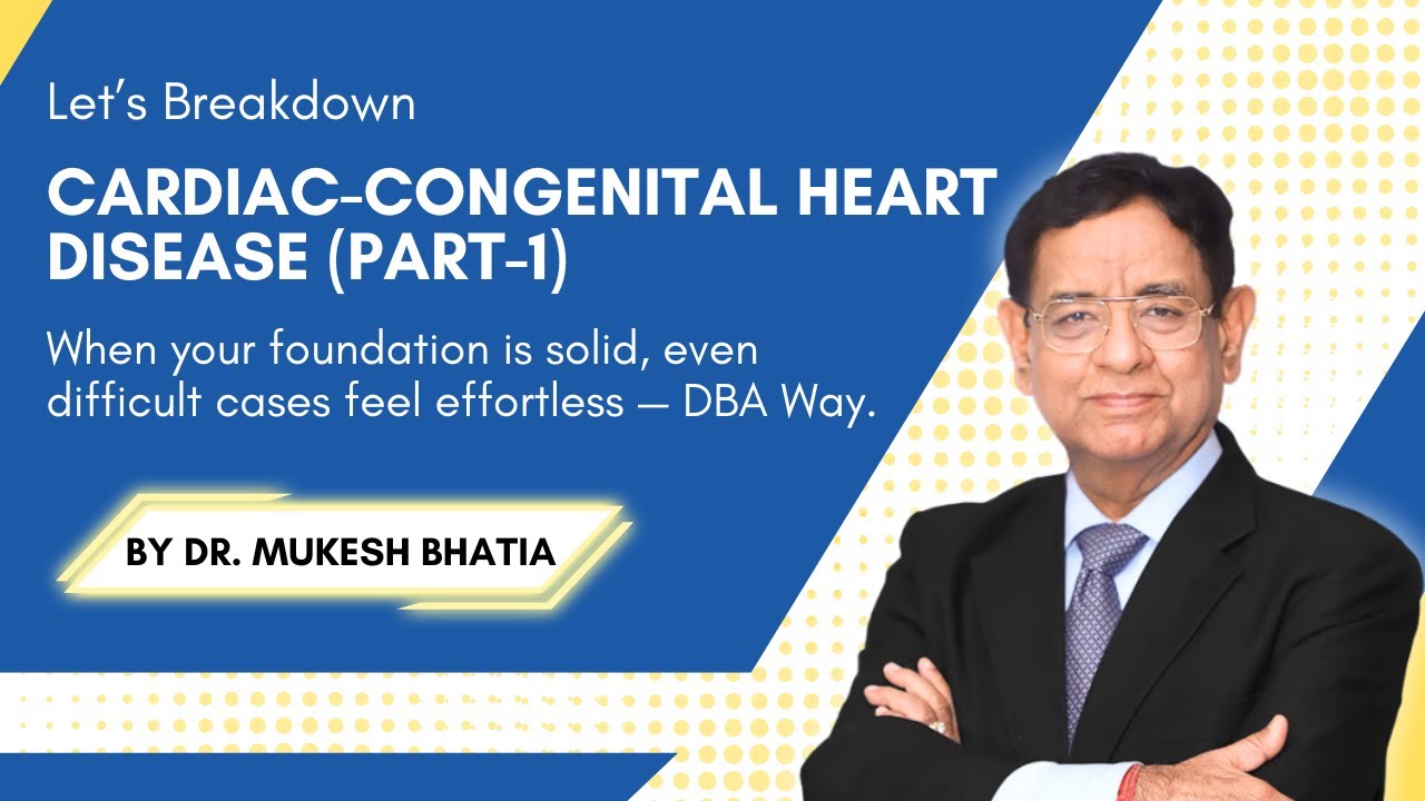 Congenital Heart Disease Explained Clearly | Cardiac Medicine (Part 1) | Learning from Dr. Bhatia