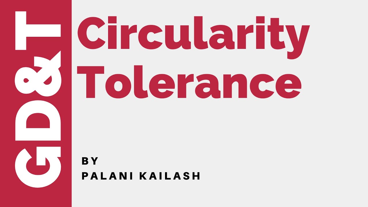 GD&T Tutorial 22 : Circularity Tolerance