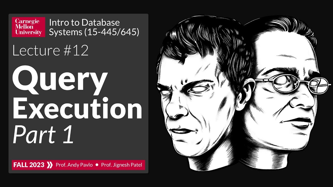 F2023 #12 - Query Execution Part 1 (CMU Intro to Database Systems)
