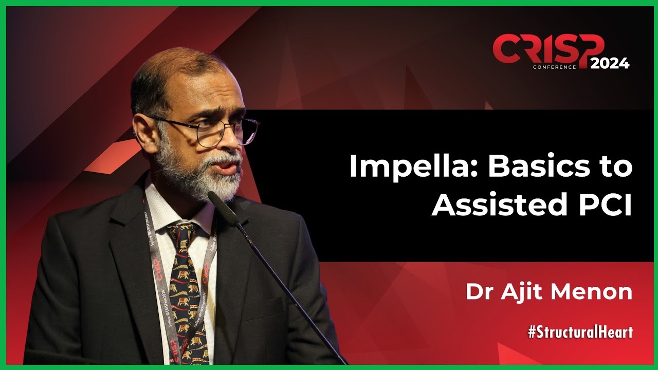 Dr. Ajit Menon | Impella: Basics to Assisted PCI