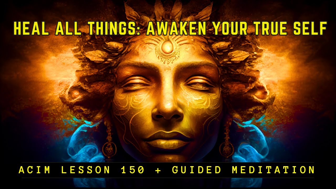 Total Healing: Spiritual Awakening as the Ultimate Cure | ACIM Lesson 150