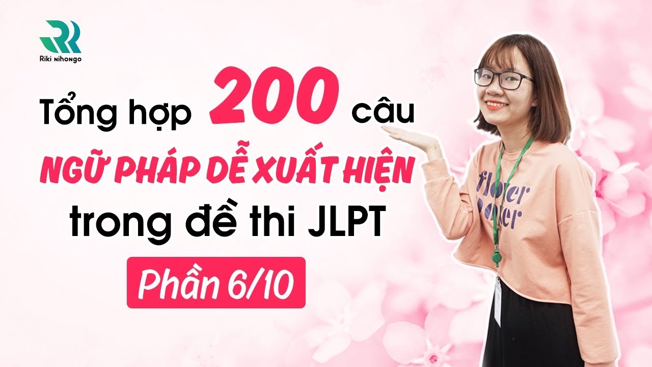 200 câu ngữ pháp dễ xuất hiện trong đề thi N3 JLPT  (6/10)