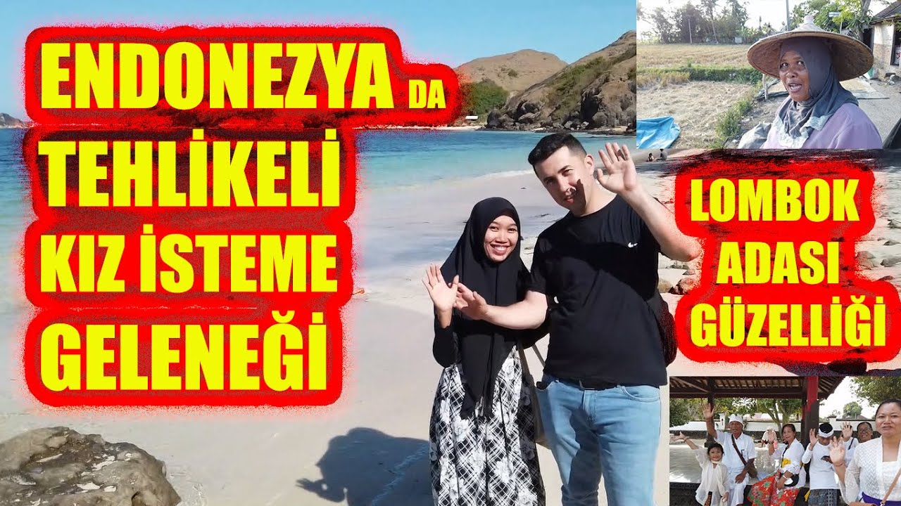 ENDONEZYA LOMBOK ADASINDA TEHLİKELİ KIZ İSTEME GELENEKLERİ!-ENDONEZYA LOMBOK ADASI NIN GUZELLİKLERİ!