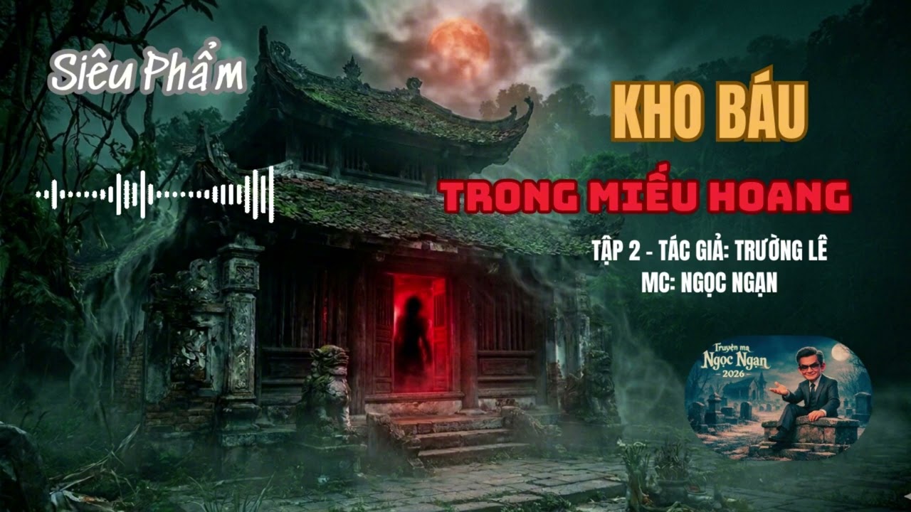 TẬP 2 - SIÊU PHẨM | Miếu Hoang-Thầy Lương – Truyện Ma Trường Lê | Ngọc Ngạn Kể Rợn Gáy