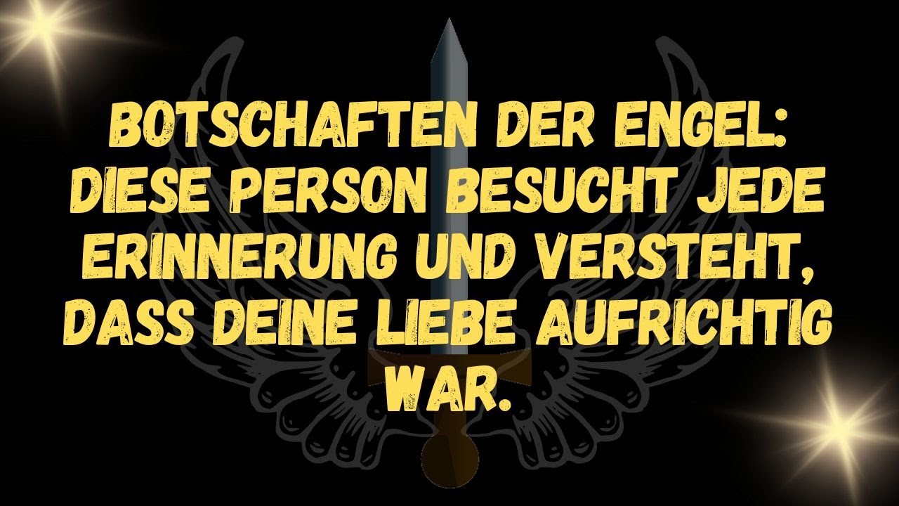 Botschaften der Engel Diese Person besucht jede Erinnerung und versteht, dass deine Liebe aufrichtig