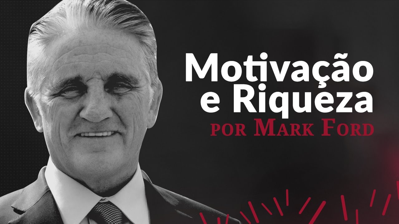 Motiva&ccedil;&atilde;o e Riqueza por Mark Ford | Empiricus