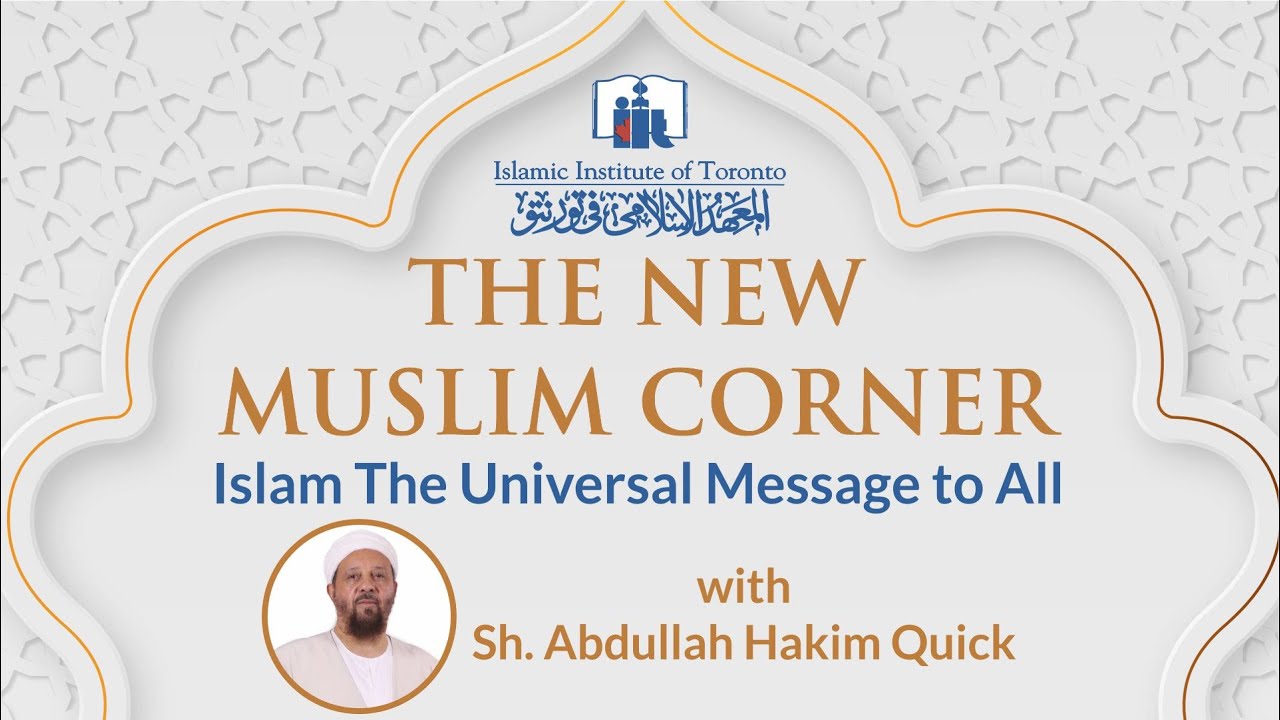 Islam The Universal Message to All | New Muslim Corner | Sh. Abullah Hakim Quick