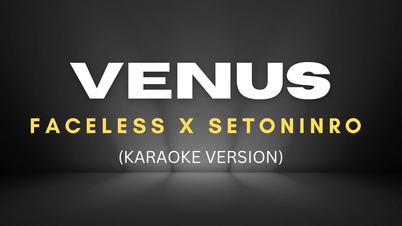 Faceless x Serotonin-Venus (Karaoke Version)