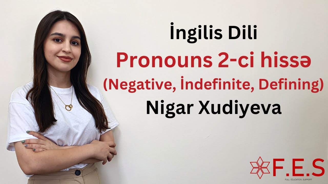 İngilis Dili | Pronouns 2-ci hissə (Negative, İndefinite, Defining) | Nigar Xudiyeva