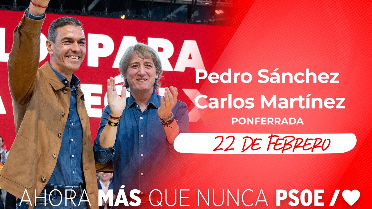 PSOE / Pedro Sánchez y Carlos Martínez en Ponferrada