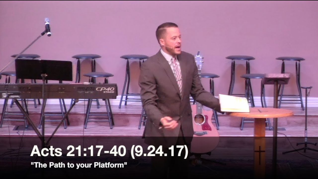 The Path to your Platform - Acts 21:17-40 (9.24.17) - Pastor Jordan Rogers