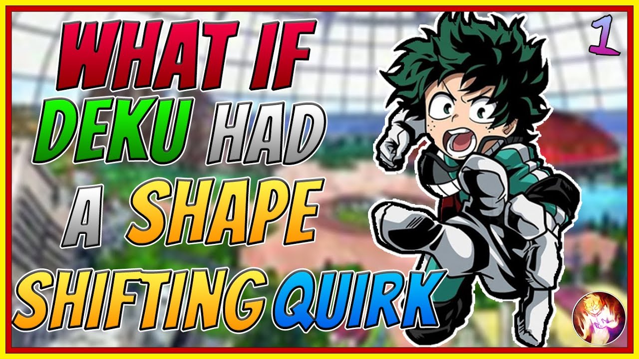 What If Deku Had A Transformation Quirk | Part 1| My Hero Academia What If