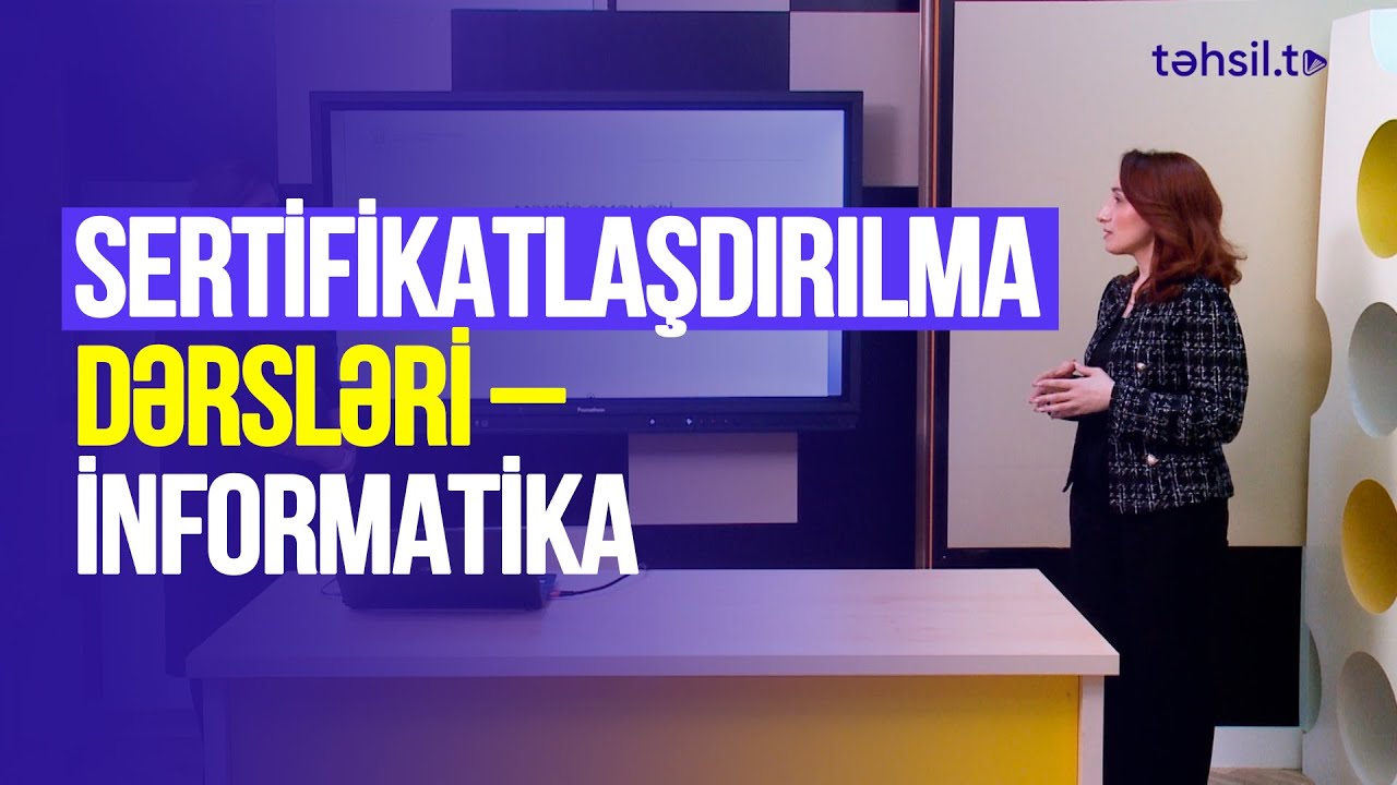 Təhsilverənlərin sertifikatlaşdırılması dərsləri | İnformatika | DƏRS 5