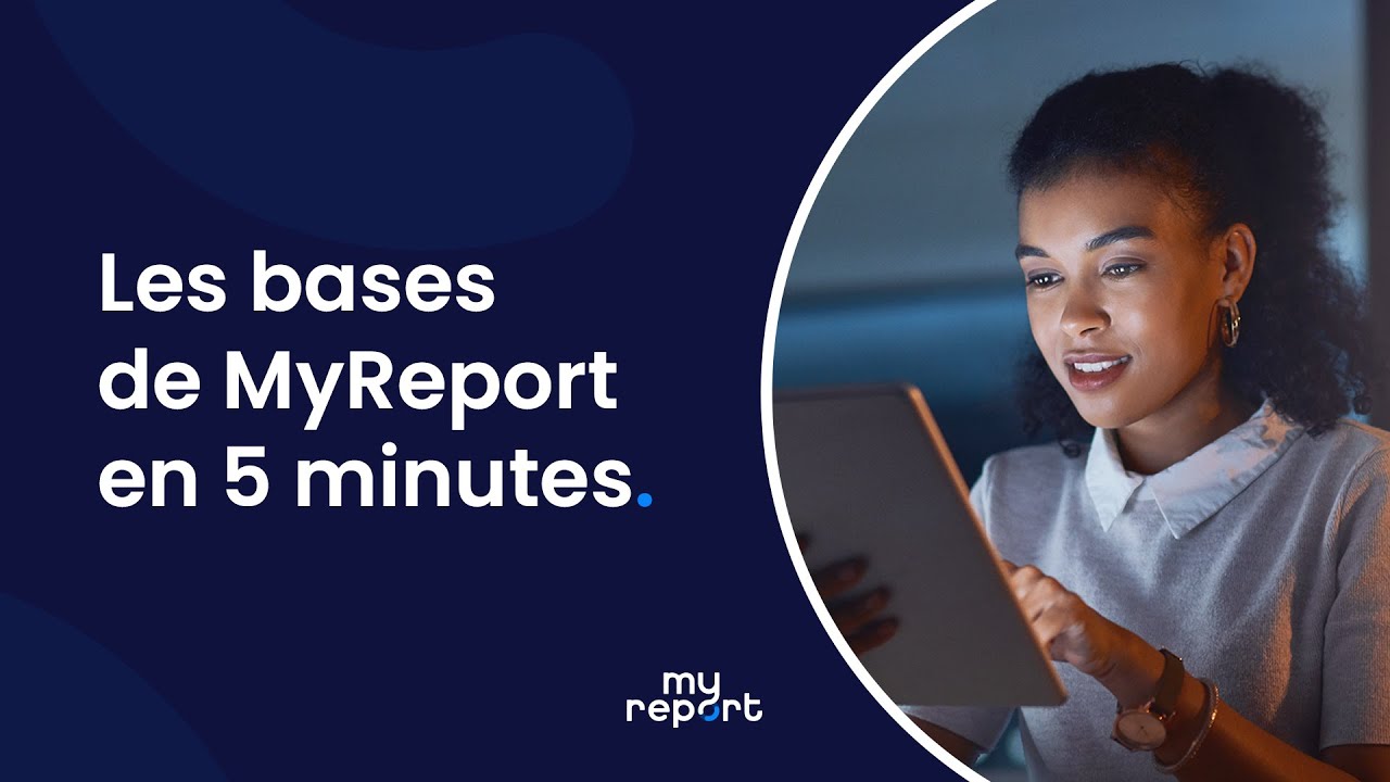 Les bases de MyReport en 5 minutes.