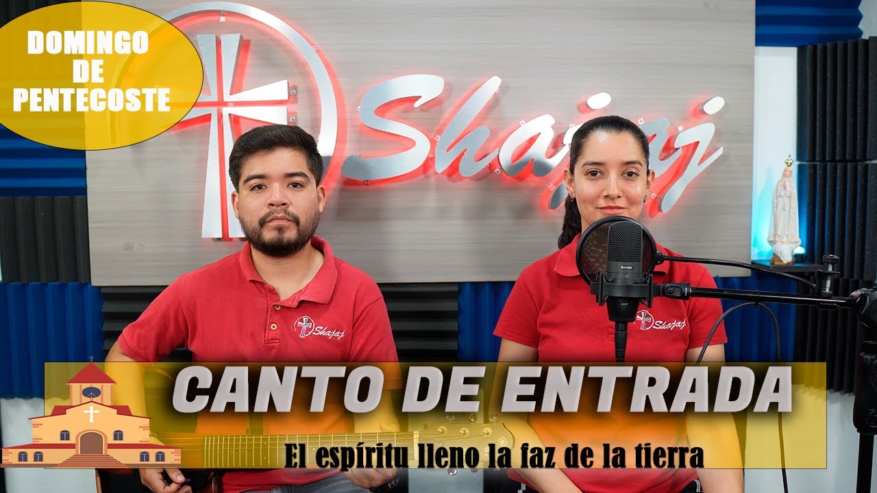 Canto De Entrada Para Domingo De Pentecostés Ciclo C - El Espíritu Llenó La Faz De La Tierra |Shajaj