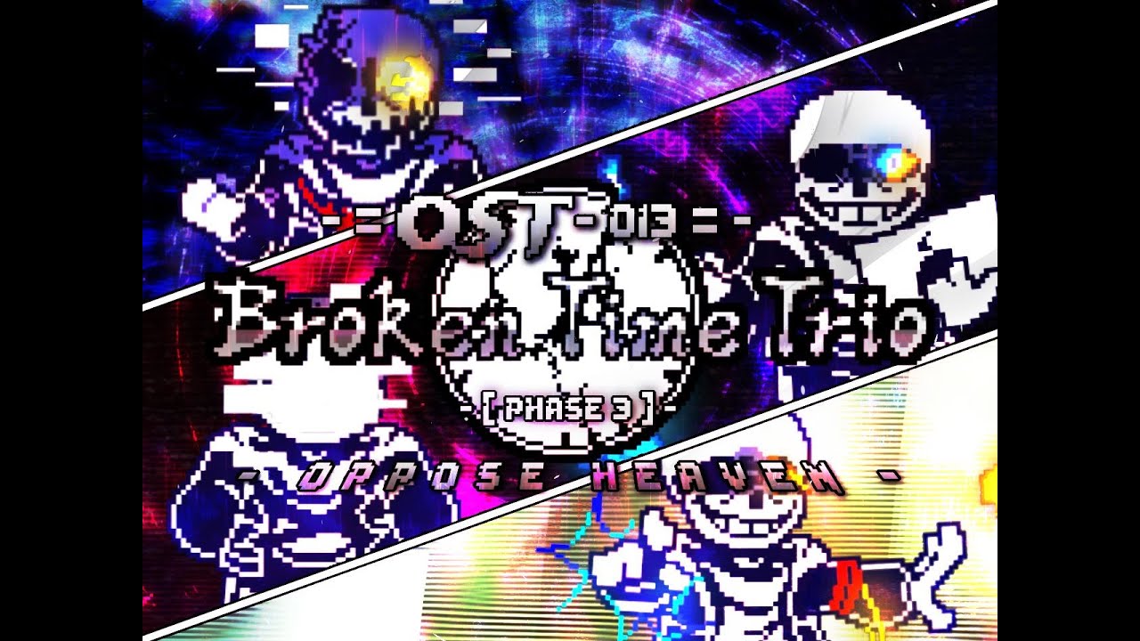【Broken Time Trio - Phase 3】Oppose Heaven - 伤天害理
