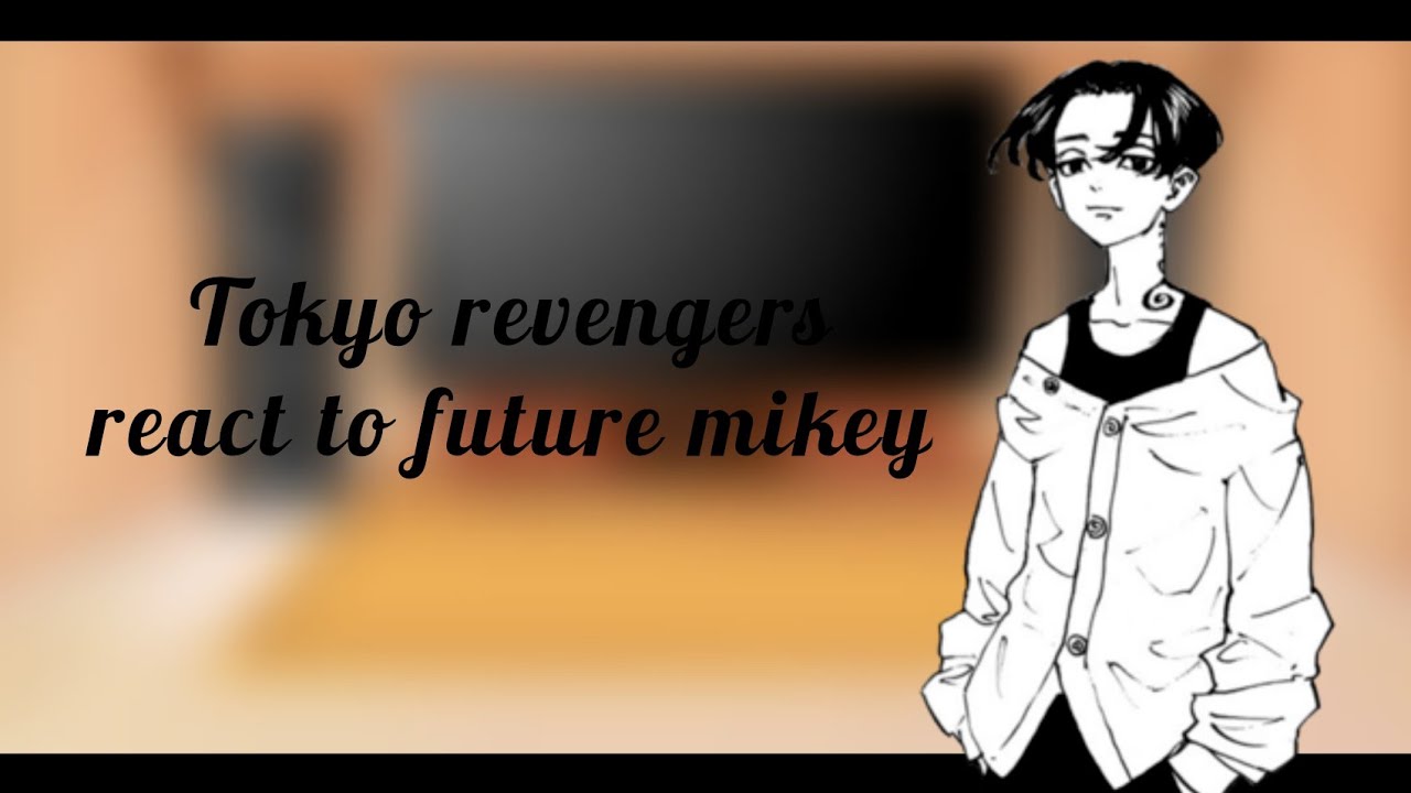 tokyo revengers react to mikey and future mikey