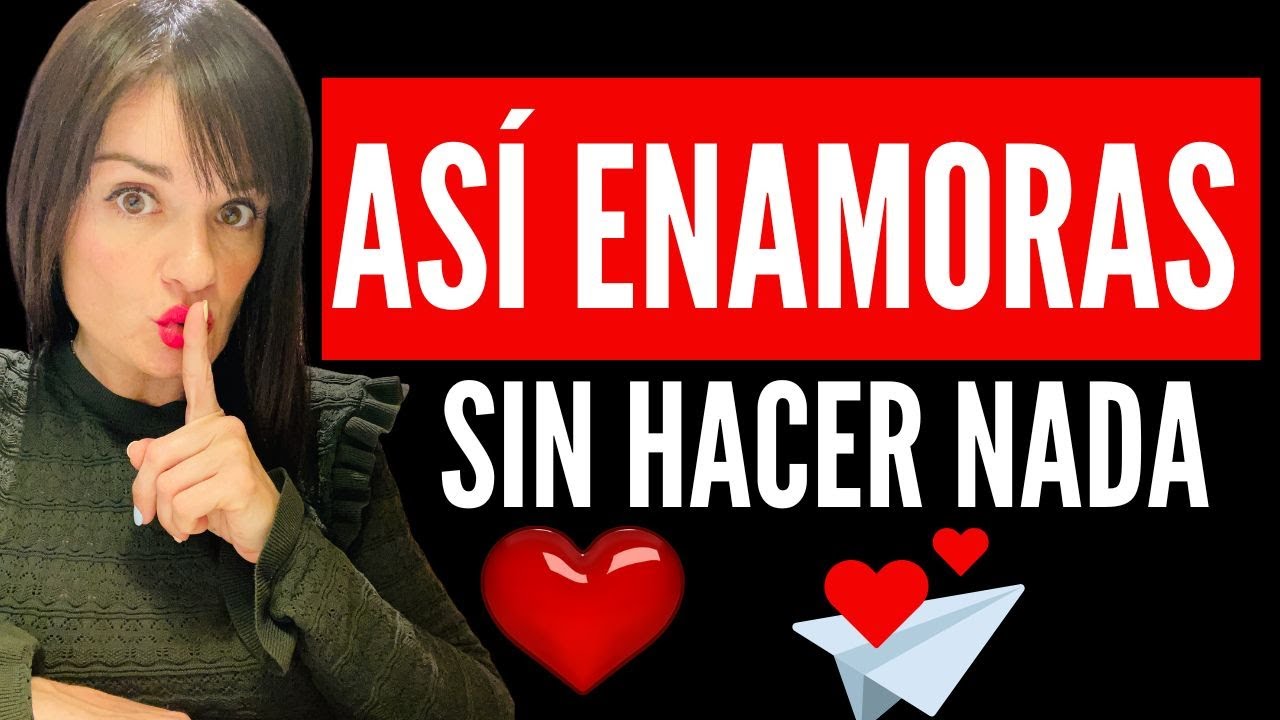 3 FORMAS DE ENAMORAR sin hacer nada/ Ley del Menor Esfuerzo