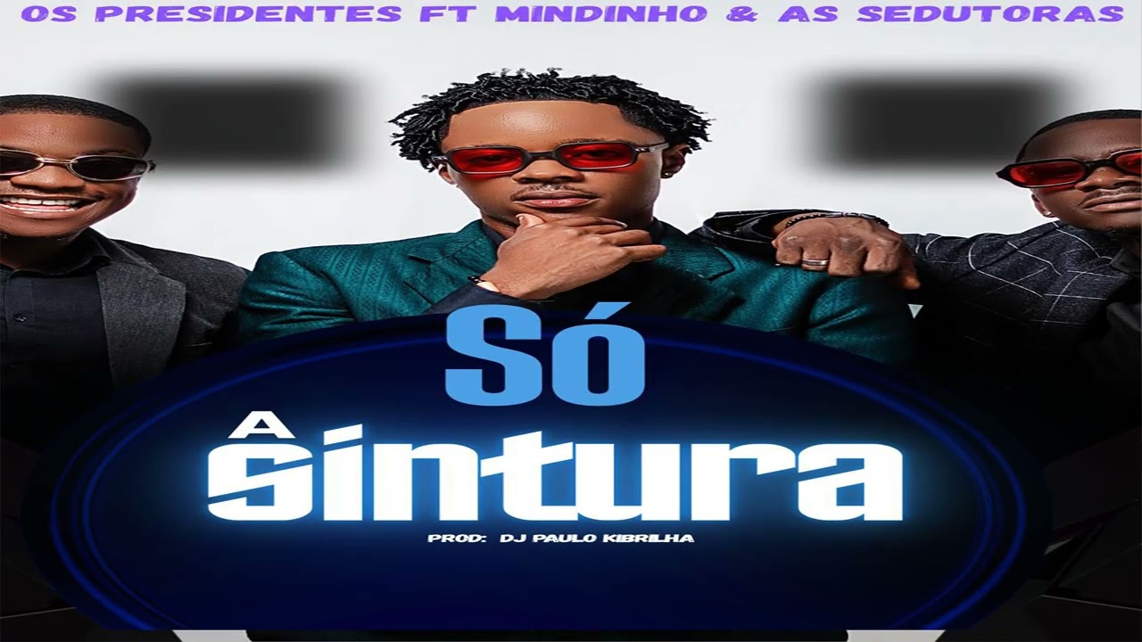 Presidentes - S&oacute; a Cintura (Feat Mindinho & As Sedutoras)