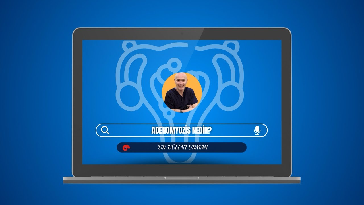Adenomyosis / Adenomyozis &ldquo;Gizli D&uuml;şman&rdquo;