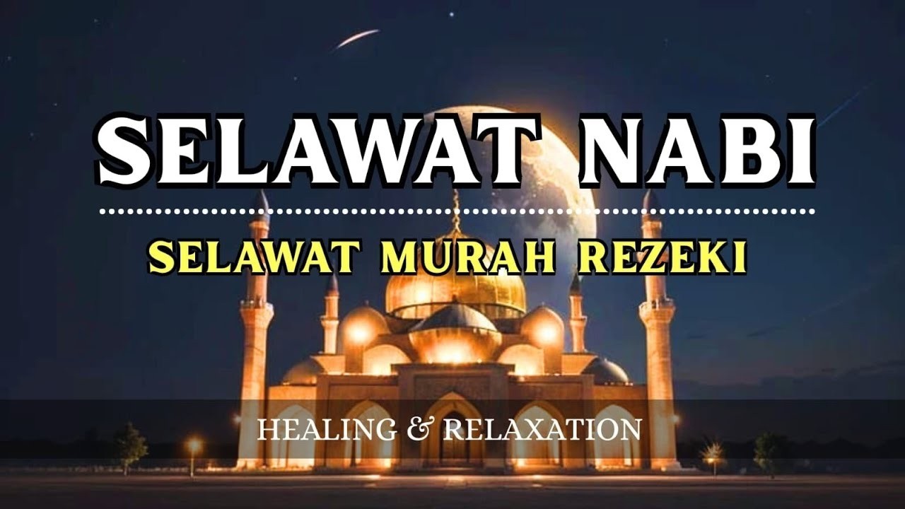 SELAWAT PENARIK REZEKI SUARA MERDU || SELAWAT KE ATAS NABI || HEALING & RELAXING