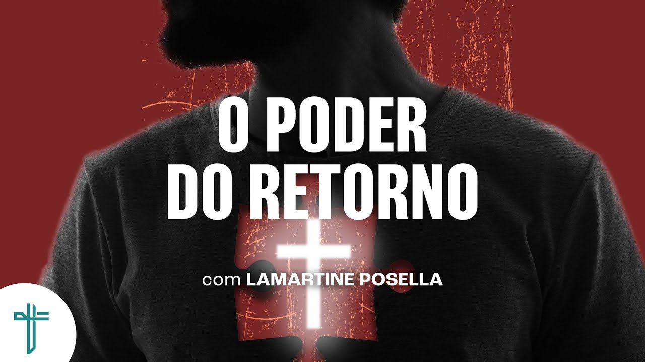 O poder do retorno | Palavra de Hoje | Lamartine Posella