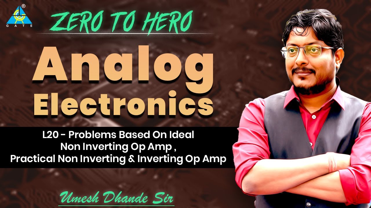 L20 | Problems Based On Ideal Non Inverting Op Amp Practical Non Inverting & Inverting Op Amp