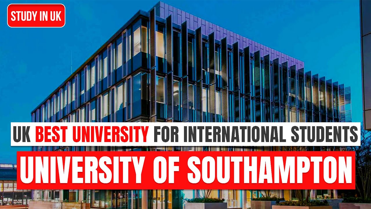 UK Best University for International Students : University of Southampton