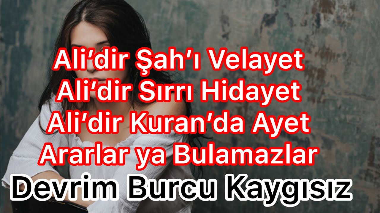Tinyabalı - Ali’dir Kuran’da Ayet Ararlar ya Bulamazlar Ali’dir Şah’ı Velayet Devrim Burcu Kaygısız